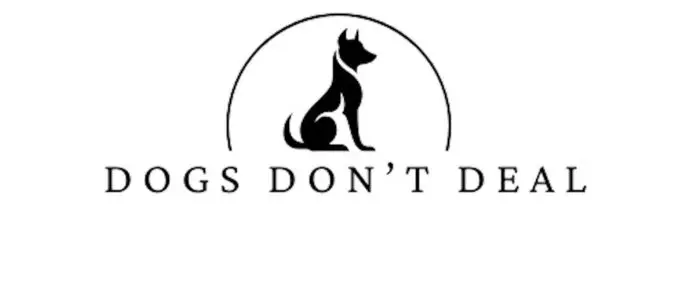 Dogs Don't Deal